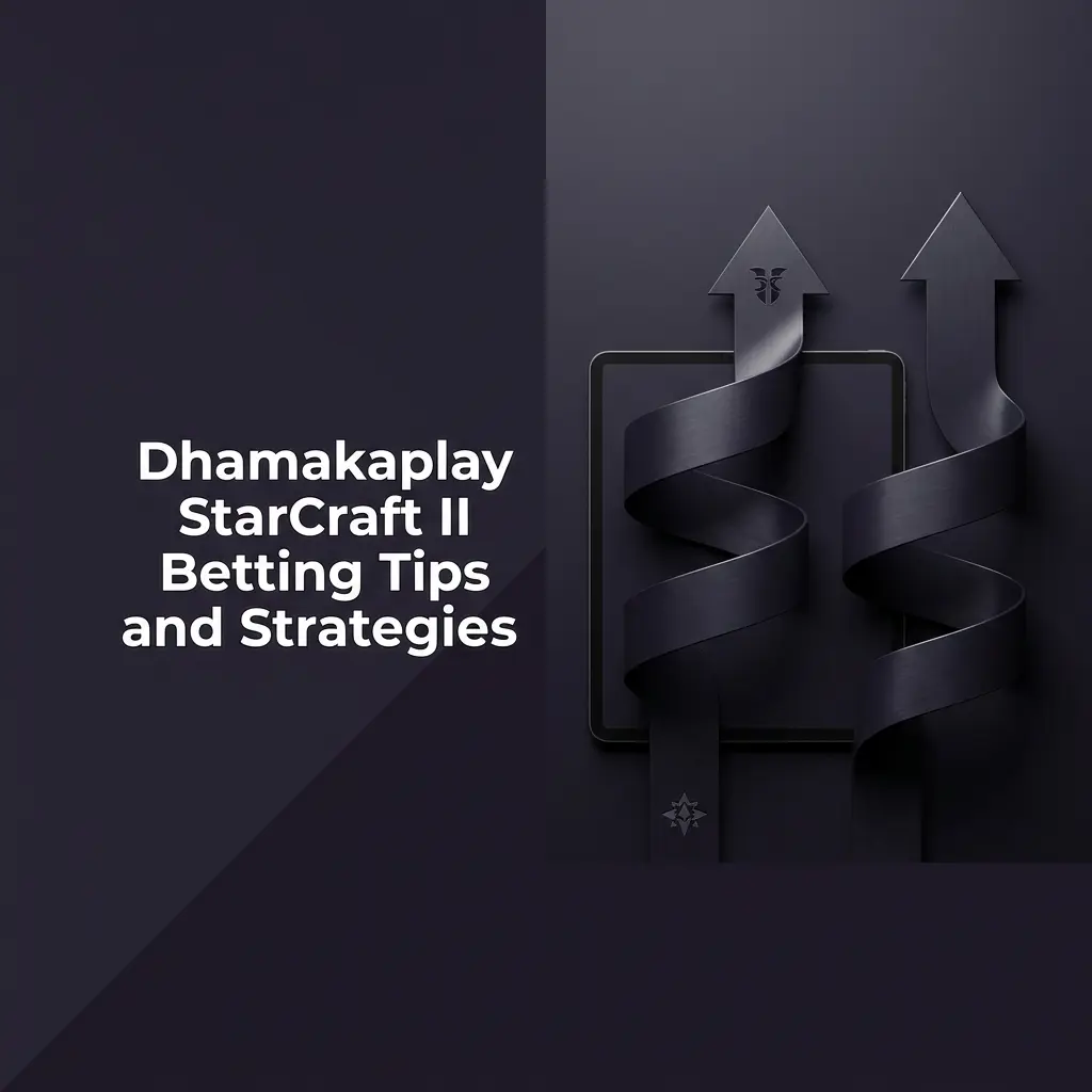 Dhamakaplay StarCraft II betting tips covering bankroll management, map pools, race matchups, and live betting strategies