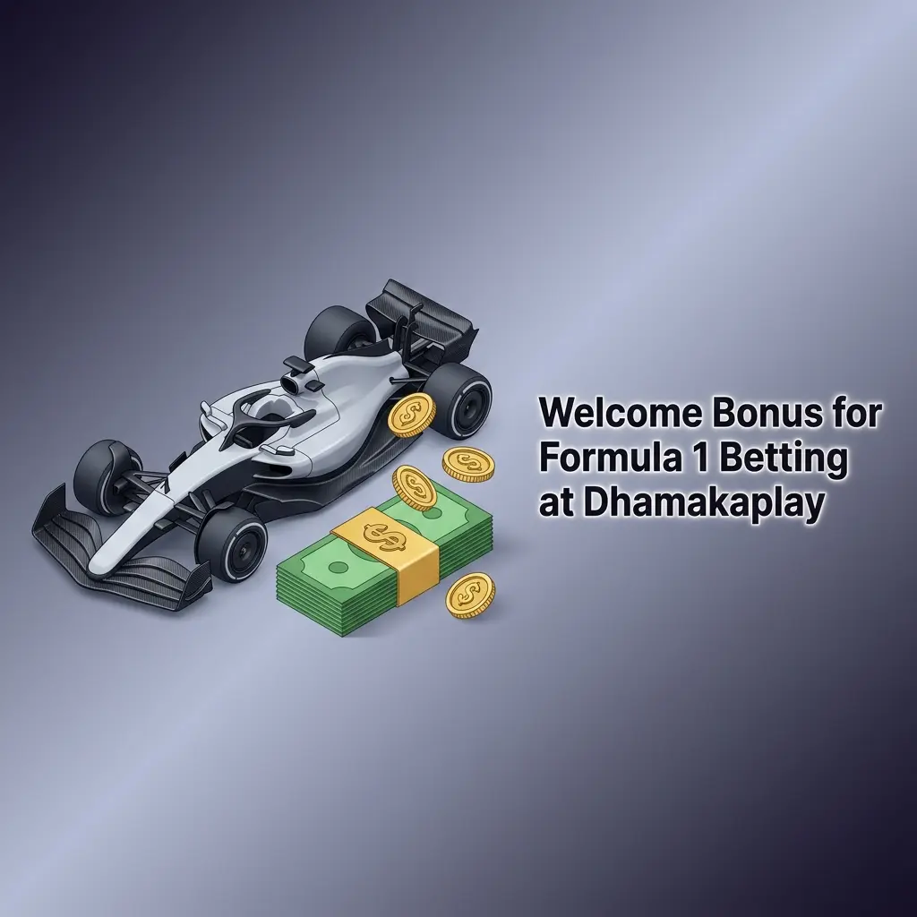 Dhamakaplay welcome bonus for Formula 1 betting with deposit match offer and wagering requirements for new users